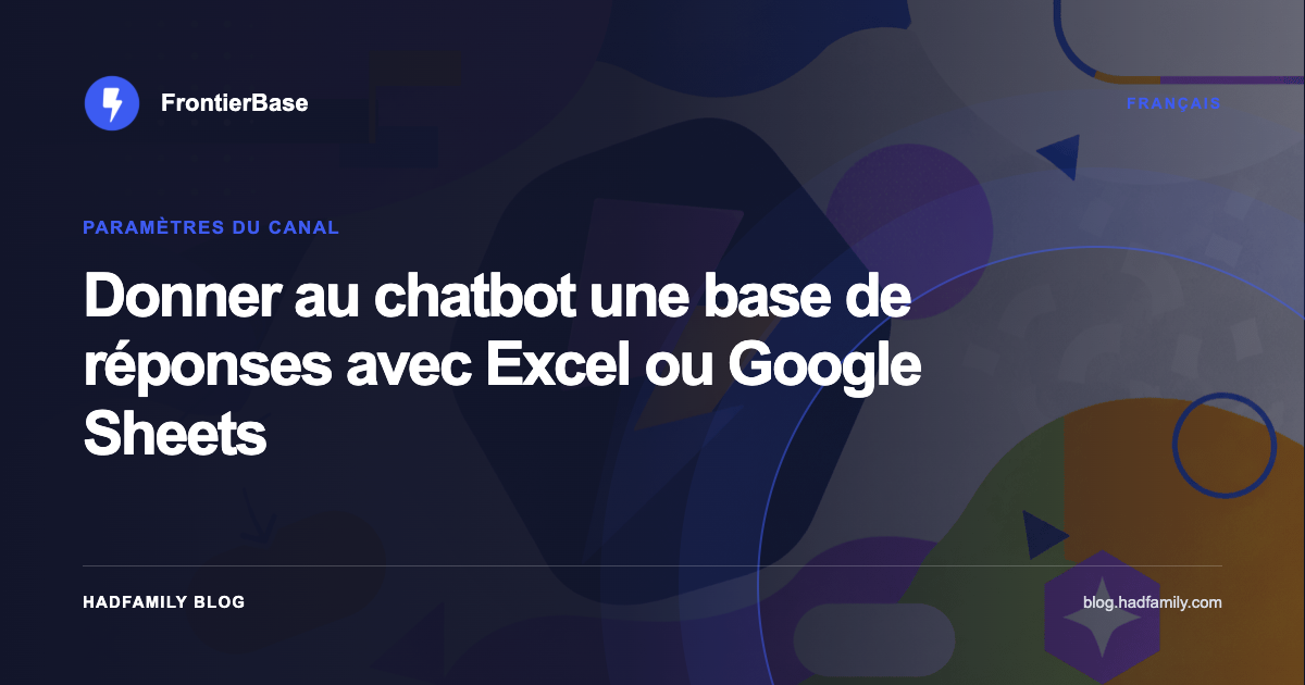 Donner au chatbot une base de réponses avec Excel ou Google Sheets — FrontierBase