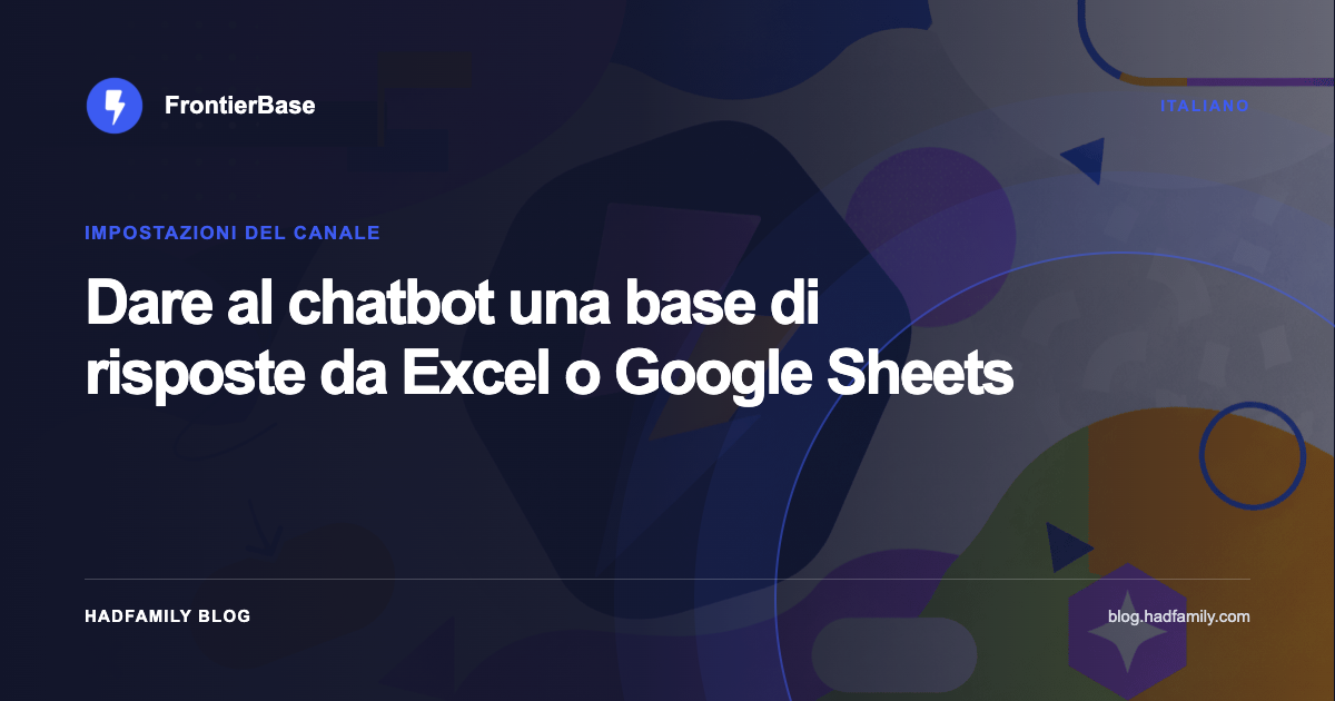 Dare al chatbot una base di risposte da Excel o Google Sheets — FrontierBase
