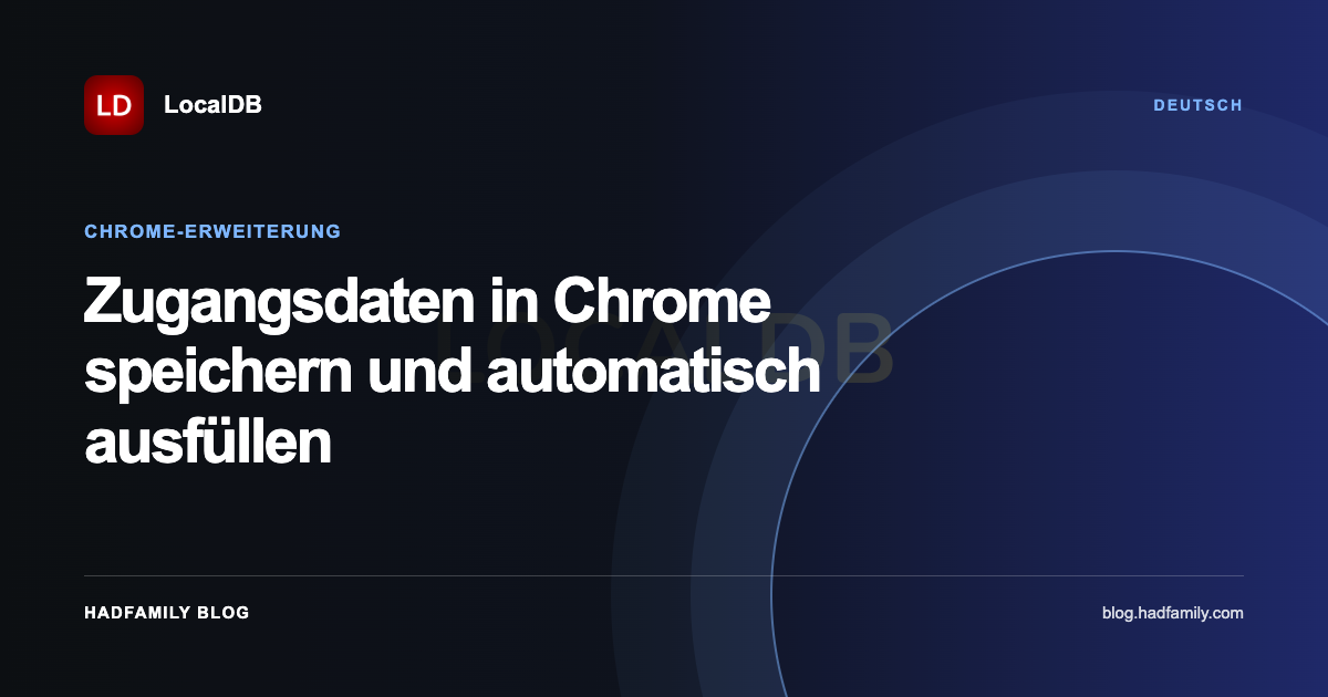 Zugangsdaten in Chrome speichern und automatisch ausfüllen — LocalDB